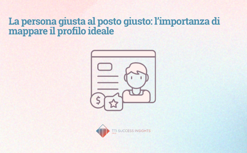 La Persona Giusta Al Posto Giusto L Importanza Di Mappare Il Profilo Ideale